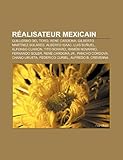 Ralisateur Mexicain: Guillermo del Toro, Ren Cardona, Alberto Isaac, Gilberto Martnez Solares, Luis Buuel, Alfonso Cuarn, Tito Novaro-