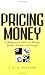 Books : Pricing Money: A Beginner's Guide to Money, Bonds, Futures and Swaps