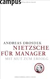 Nietzsche f&uuml;r Manager: Mit Mut zum Erfolg