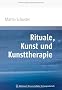 Rituale, Kunst und Kunsttherapie
