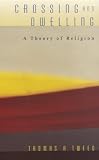 Crossing and dwelling : a theory of religion