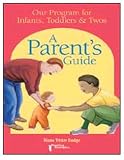Our Program for Infants, Toddlers & Twos: A Parent's Guide