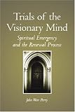 Trials of the Visionary Mind (SUNY Series in Transpersonal and Humanistic Psychology)