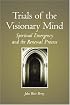 Trials of the Visionary Mind (SUNY Series in Transpersonal and Humanistic Psychology)