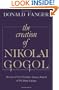The Creation of Nikolai Gogol (Belknap Press)