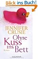 Ohne Kuss ins Bett: Roman