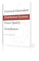 Electrical Generation and Distribution Systems and Power Quality Disturbances-From Free Kindle Books Library Click to Download Free Kindle Book -> Electrical Generation and Distribution Systems and Power Quality Disturbances