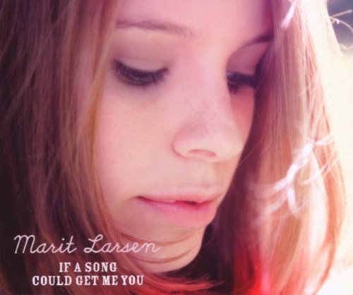 Marit Larsen - If A Song Could Get Me You - Zortam Music