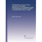 The Republican manual. History, principles, early leaders,... by Eugene Virgil Smalley