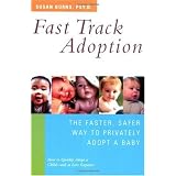 Fast Track Adoption: The Faster, Safer Way to Privately Adopt a Baby