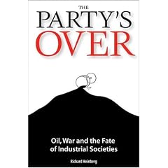 The Party's Over: Oil, War and the Fate of Industrial Societies