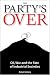 The Party's Over: Oil, War and the Fate of Industrial Societies