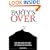 The Party's Over: Oil, War and the Fate of Industrial Societies