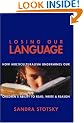 Losing Our Language: How Multiculturalism Undermines Our Children's Ability to Read, Write and Reason