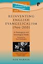 Reinventing English Evangelicalism 1966-2001