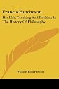 Francis Hutcheson: His Life, Teaching And Position In The History Of Philosophy