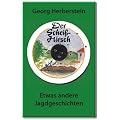Der Scheiss-Hirsch: Etwas andere Jagdgeschichten