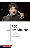 ABC des Singens. Stimmbildung, Gesang, Stimmgesundheit