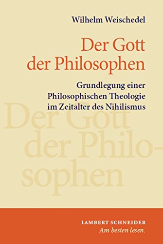 Gott der Philosophen: Grundlegung einer Philosophischen Theologie im Zeitalter des Nihilismus (German Edition)