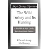 The Wild Turkey and Its Hunting