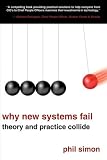 Why New Systems Fail: Theory and Practice Collide