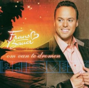 Frans Bauer - Om Van Te Dromen - Zortam Music
