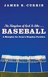 The Kingdom of God Is Like... Baseball: A Metaphor for Jesus Kingdom Parables