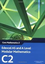 Edexcel AS and A Level Modular Mathematics - Core Mathematics 2 (C2)