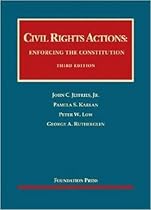 Civil Rights Actions: Enforcing the Constitution (University Casebook Series)