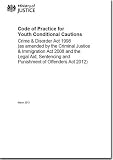 Code of practice for youth conditional cautions : Crime & Disorder Act 1998 (as amended by the Criminal Justice & Immigration Act 2008 and the Legal Aid, Sentencing and Punishment of Offenders Act 201