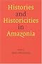 Histories and Historicities in Amazonia