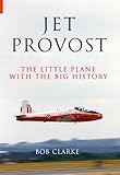Jet Provost : the little plane with the big history
