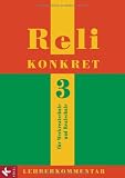 Reli konkret 3 - LK (9./10 - Jg.): Lehrerkommentar zum Unterrichtswerk f&uuml;r katholische Religionslehre an  RS in BW - Hans-Walter N&ouml;rtersheuser, Christian Schuhmacher, Peter Frank, Ulrike Kern, Martin Rathgeb, Simone Rathgeb, Barbara Schupp