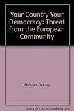 Your country, your democracy : the threat from the 
