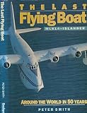 The last flying boat : ML814-Islander : around the world in fifty years