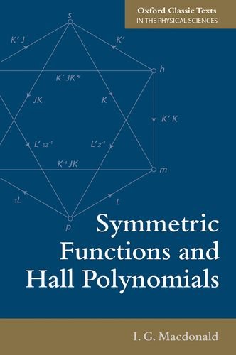 symmetric functions and hall polynomials oxford classic texts in the physical sciences oxford mathematical mongraphs