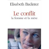 Le Conflit : la femme et la m�repar Elisabeth Badinter