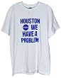 Houston We Have a Problem T-Shirt