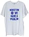Houston We Have a Problem T-Shirt
