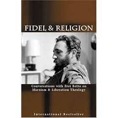 Fidel Castro in Conversation With Frei Betto on Marxism and Liberation Theology