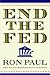 End the Fed