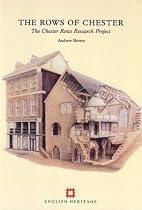 Rows of Chester: The Chester Rows Research Project (English Heritage Archaeological Report)