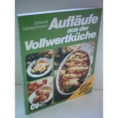 Johanna Handschmann: Aufl�ufe aus der Vollwertk�che