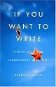 If You Want to Write: A Book about Art, Independence and Spirit
