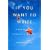 If You Want to Write: A Book About Art, Independence and Spirit