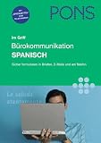 PONS im Griff - B&uuml;rokommunikation - Spanisch: Sicher formulieren in Briefen, E-Mails und am Telefon - Mit &Uuml;bungen und L&ouml;sungen - Nely M. Iglesias Iglesias, Anke Brauckmann, Adriana Nieto de Grund, Adriana Nieto de Grund