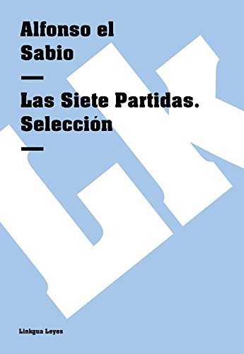 Las Siete Partidas. Selección (Spanish Edition)