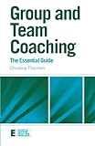 Group and team coaching : the essential guide