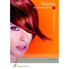 Verkaufskunde Friseure: Beraten. Bedienen. Verkaufen. Arbeitsbl�tter: und Kosmetikerinnen Arbeitsheft