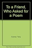 To find a friend, who asked for a poem
